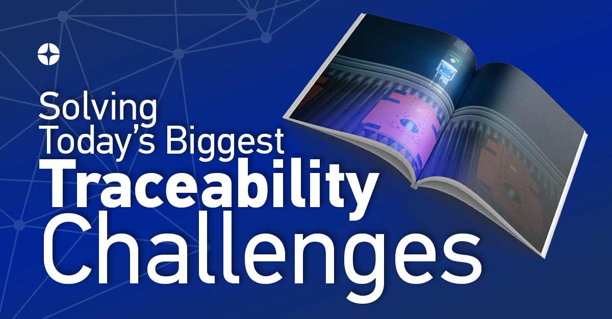 Solving Today&rsquo;s Biggest Traceability Challenges